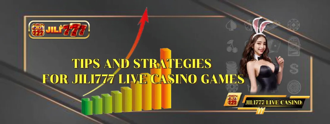 Tips and Strategies for Jili777 Live Casino Games